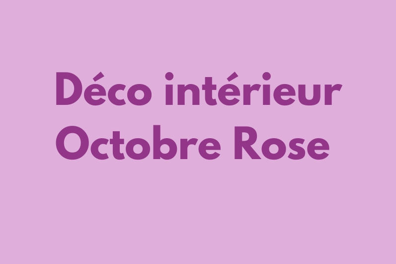 décorations intérieur octobre rose